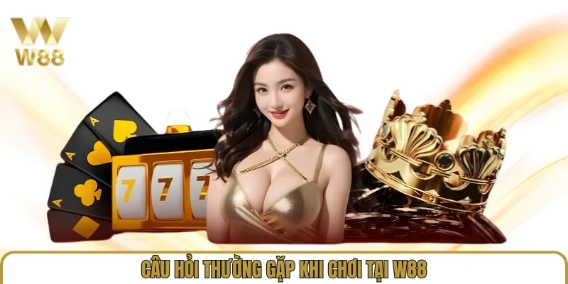 Link Vào W88 Mới Nhất 2026 - Trang Chủ W88.com Uy Tín himark.in 37 Câu hỏi thường gặp khi chơi tại W88